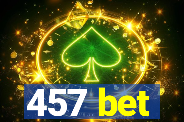 457 bet